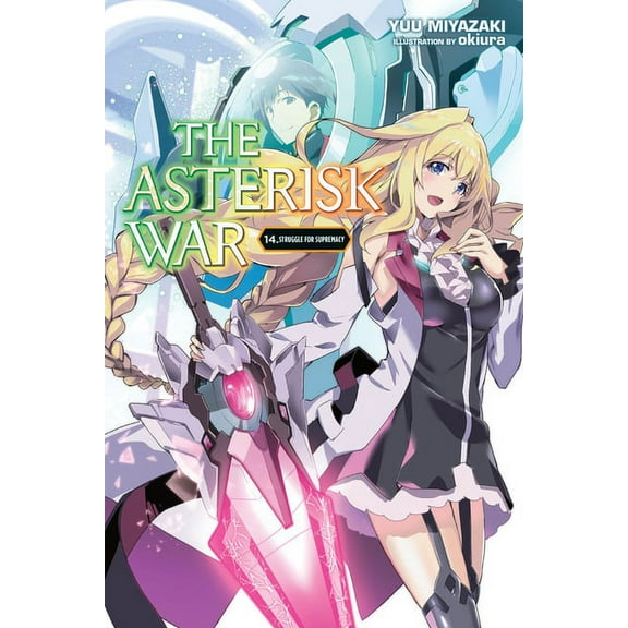 Asterisk War The Asterisk War, Vol. 14 (Light Novel): Struggle for Supremacy Volume 14, Book 14, (Paperback)