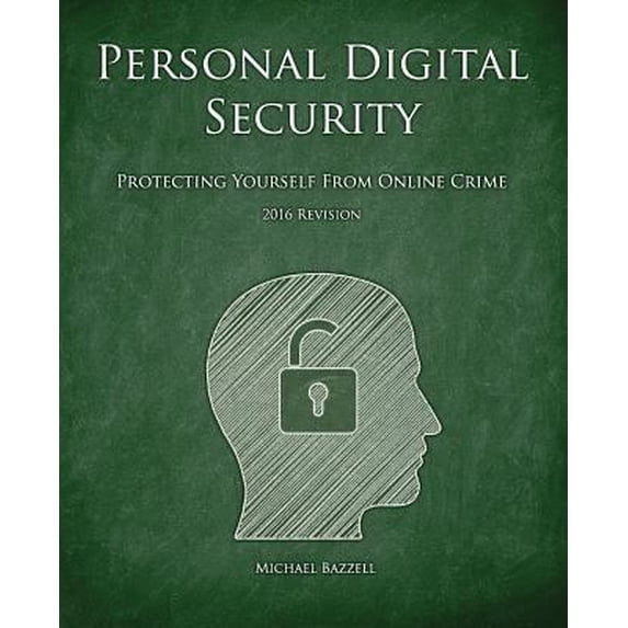 Pre-Owned Personal Digital Security: Protecting Yourself from Online Crime (Paperback) 149108197X 9781491081976
