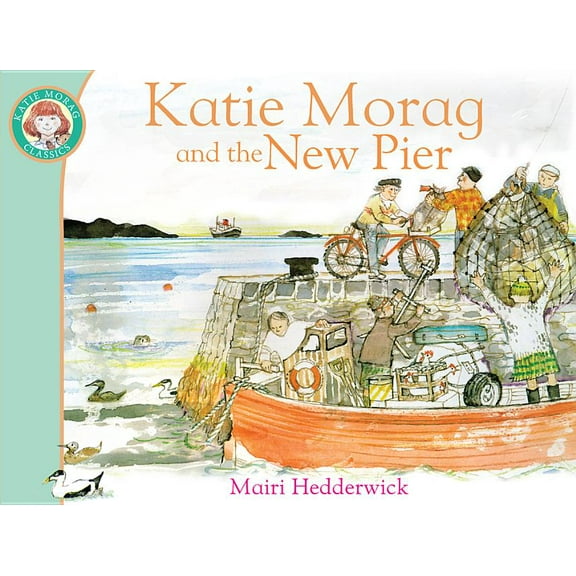 Katie Morag: Katie Morag and the New Pier : 14 (Series #14) (Paperback)