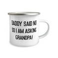 thumbnail image 2 of Brilliant Grandpa Gifts, Daddy Said NO So I Am Asking Grandpa!, Useful Father 12oz Camper Mug For Granddad, From Grandson, Fun gifts for grandpa, Gift ideas for grandpa, Great gifts for grandpa,, 2 of 2