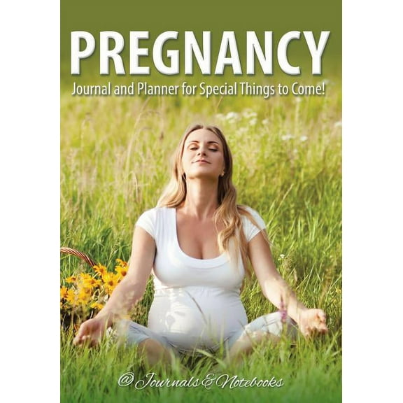 Pregnancy Journal and Planner for Special Things to Come! (Paperback)