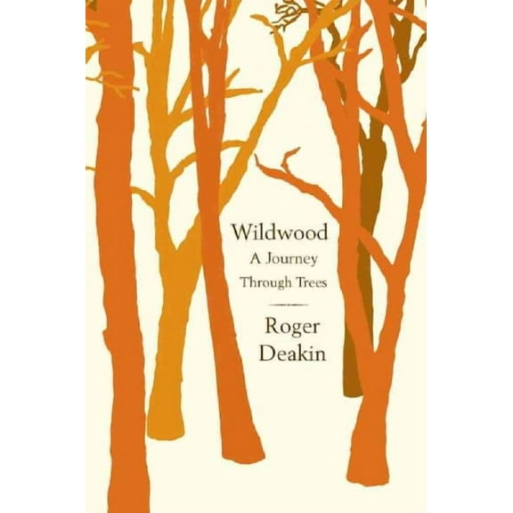 Wildwood : A Journey Through Trees (Paperback)