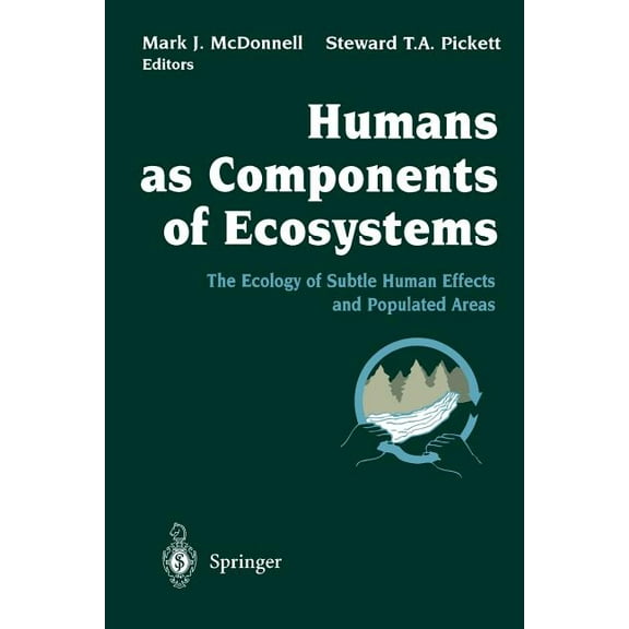 Humans as Components of Ecosystems: The Ecology of Subtle Human Effects and Populated Areas, (Paperback)