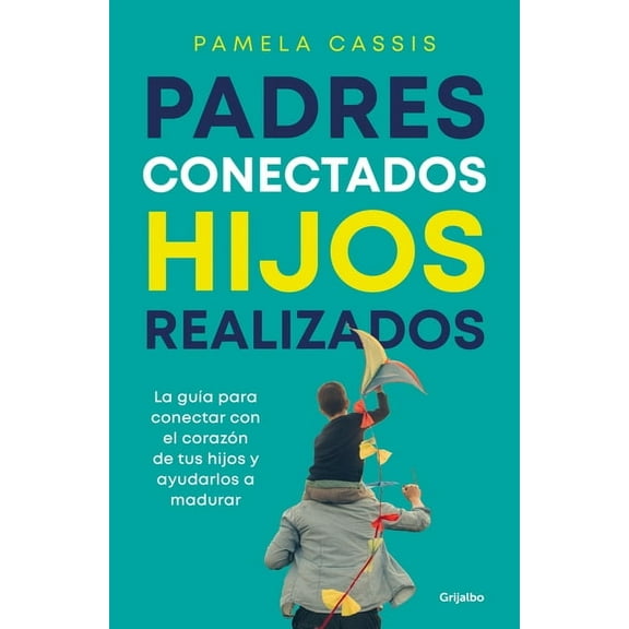 Padres Conectados, Hijos Realizados / Present Parents, Fulfilled Children, (Paperback)