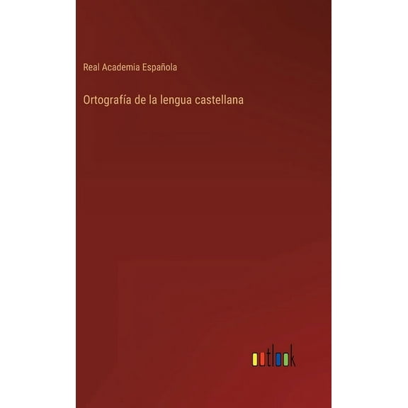 Ortografía de la lengua castellana (Hardcover)