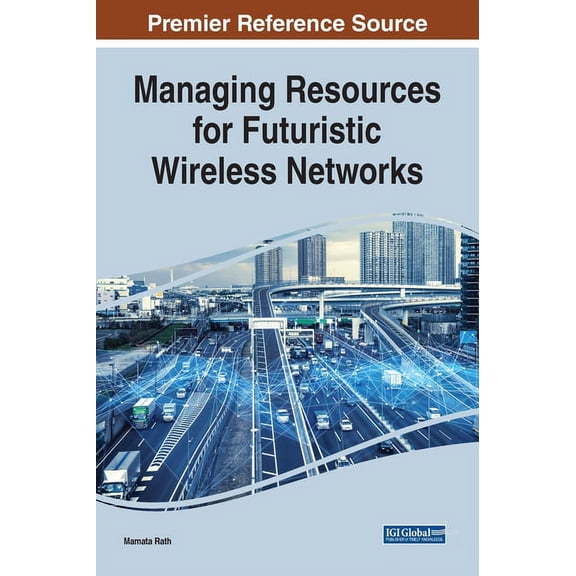 Managing Resources for Futuristic Wireless Networks (Hardcover)