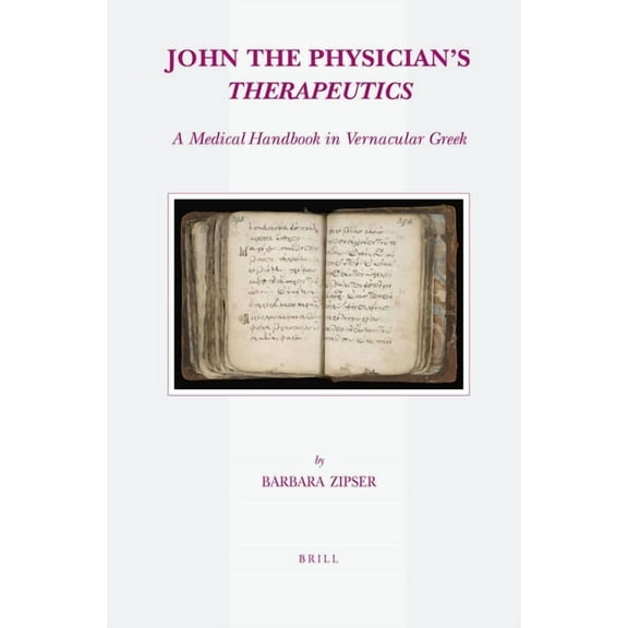 Studies in Ancient Medicine John the Physician's Therapeutics: A Medical Handbook in Vernacular Greek, Book 37, (Hardcover)