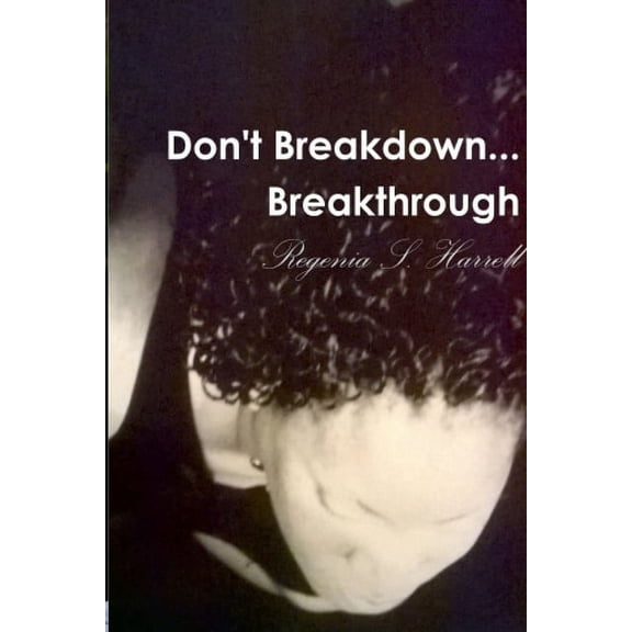 Don't Breakdown...Breakthrough, (Paperback)