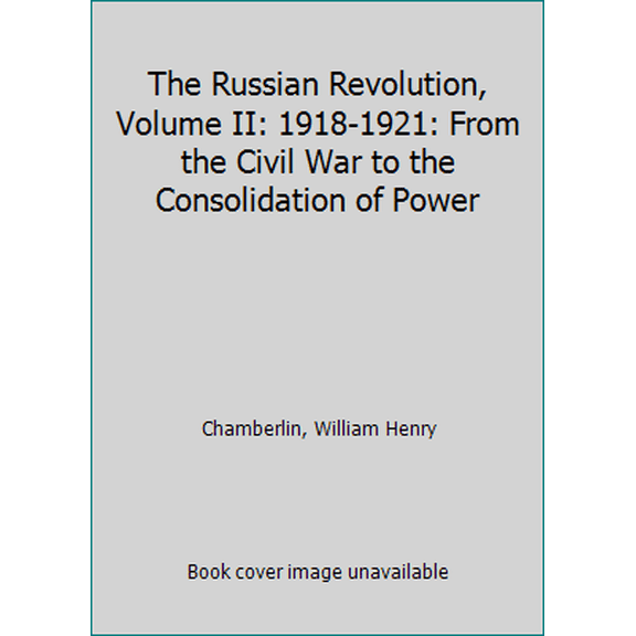 Pre-Owned Princeton Legacy Library: The Russian Revolution, Volume II : 1918-1921: From the Civil War to the Consolidation of Power (Paperback)