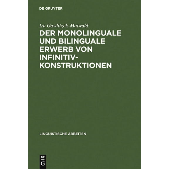 Linguistische Arbeiten Der monolinguale und bilinguale Erwerb von Infinitivkonstruktionen, Book 370, (Hardcover)