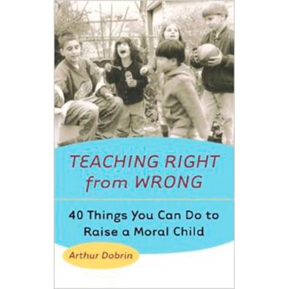 Pre-Owned Teaching Right from Wrong: 40 Things You Can Do to Raise a Moral Child (Paperback) 0425178226 9780425178225