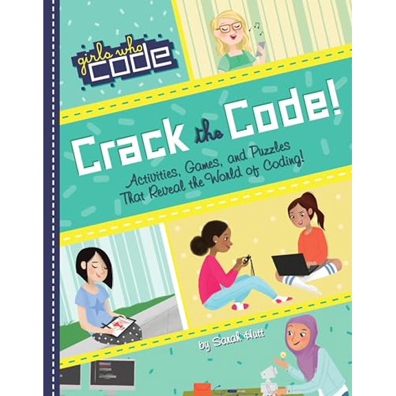 Pre-Owned Crack the Code!: Activities, Games, and Puzzles That Reveal the World of Coding (Girls Who Code), 9780399542565, 0399542566, Paperback,