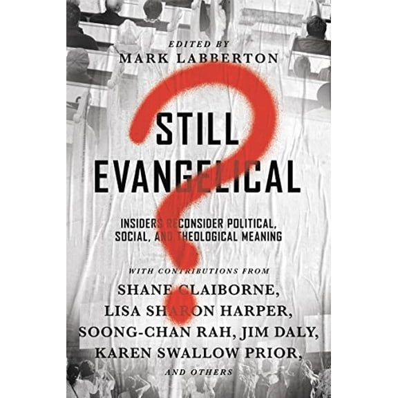 Pre-Owned Still Evangelical?: Insiders Reconsider Political, Social, and Theological Meaning (Paperback) 0830845372 9780830845378
