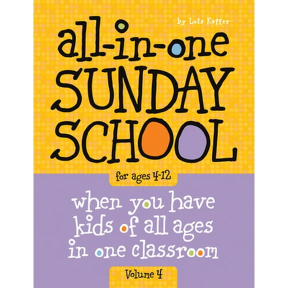 Pre-Owned All-In-One Sunday School for Ages 4-12 (Volume 4), Volume 4: When You Have Kids of All Ages in One Classroom (Paperback) 0764449478 9780764449475