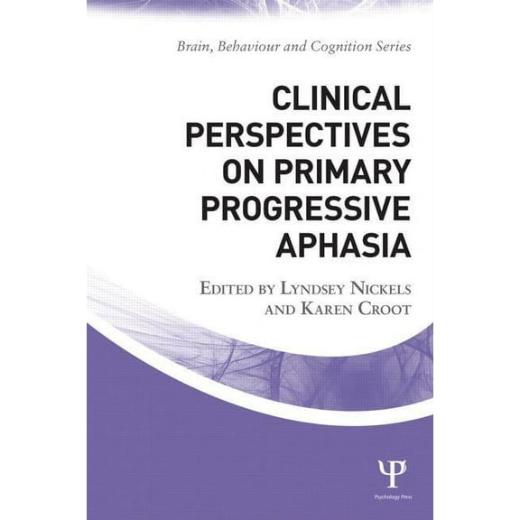 Brain, Behaviour and Cognition Clinical Perspectives on Primary Progressive Aphasia, (Paperback)