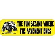 10in x 3in Fun Begins Where Pavement Ends Bumper Sticker