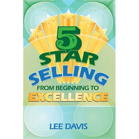 5 Star Selling: From Beginning to Excellence -