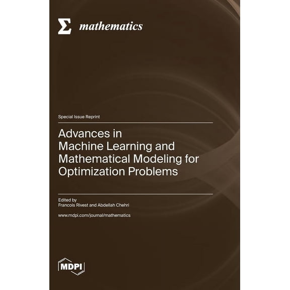 Advances in Machine Learning and Mathematical Modeling for Optimization Problems, (Hardcover)