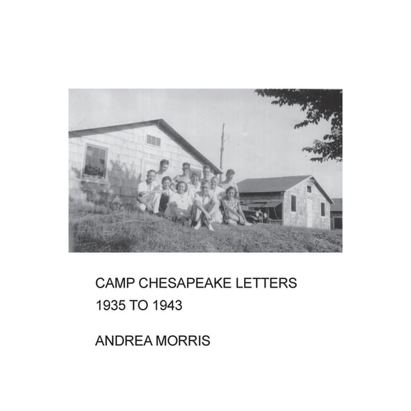 Camp Chesapeake Letters, 1935 to 1943, (Paperback)