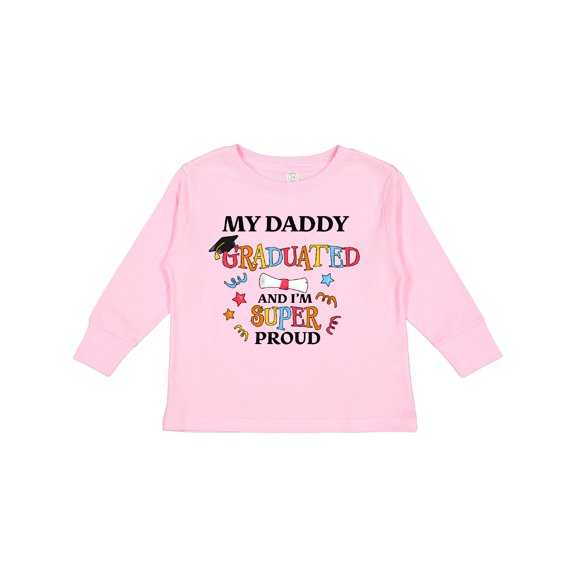Inktastic My Daddy Graduated and I'm Super Proud Boys or Girls Long Sleeve Toddler T-Shirt