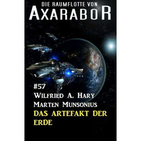 Die Raumflotte von Axarabor #57: Das Artefakt der Erde -