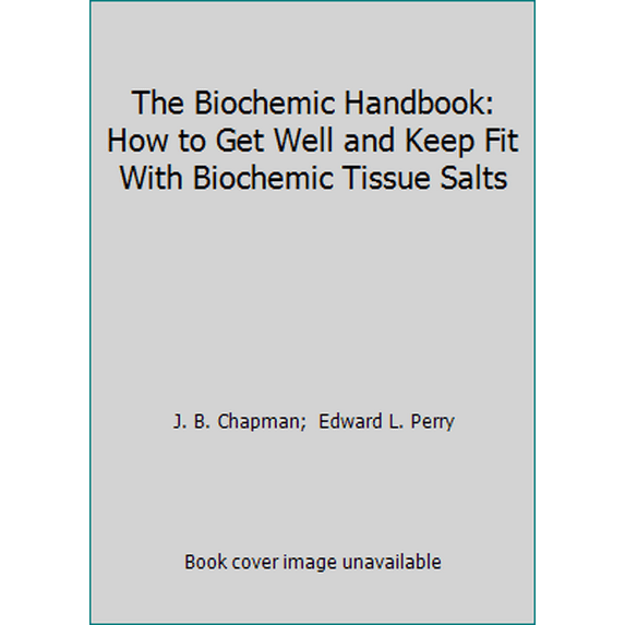 Pre-Owned The Biochemic Handbook: How to Get Well and Keep Fit With Biochemic Tissue Salts (Paperback) 0893780510 9780893780517
