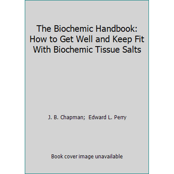 Pre-Owned The Biochemic Handbook: How to Get Well and Keep Fit With Biochemic Tissue Salts (Paperback) 0893780510 9780893780517
