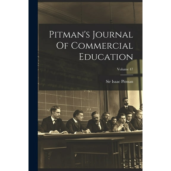 Pitman's Journal Of Commercial Education; Volume 47 (Paperback)