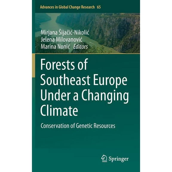Advances in Global Change Research Forests of Southeast Europe Under a Changing Climate: Conservation of Genetic Resources, Book 65, (Hardcover)
