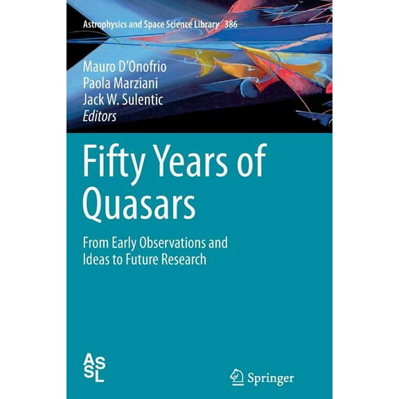 Astrophysics and Space Science Library Fifty Years of Quasars: From Early Observations and Ideas to Future Research, Book 386, (Paperback)