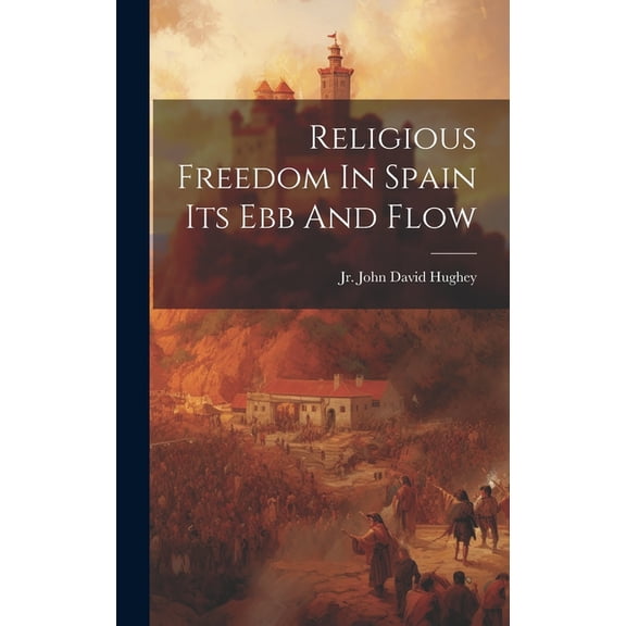 Religious Freedom In Spain Its Ebb And Flow (Hardcover)