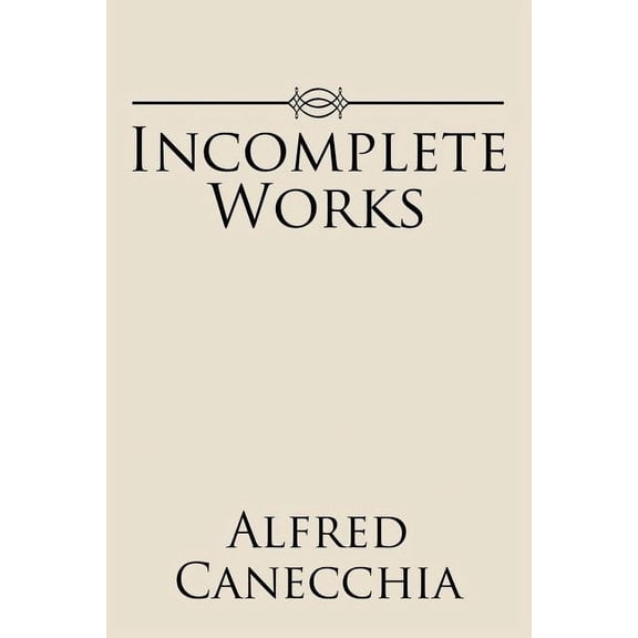 Incomplete Works, (Paperback)