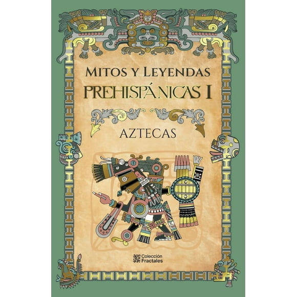 TRILOGÍA MITOS Y LEYENDAS PREHISPÁNICAS (Tomo I, II y III)