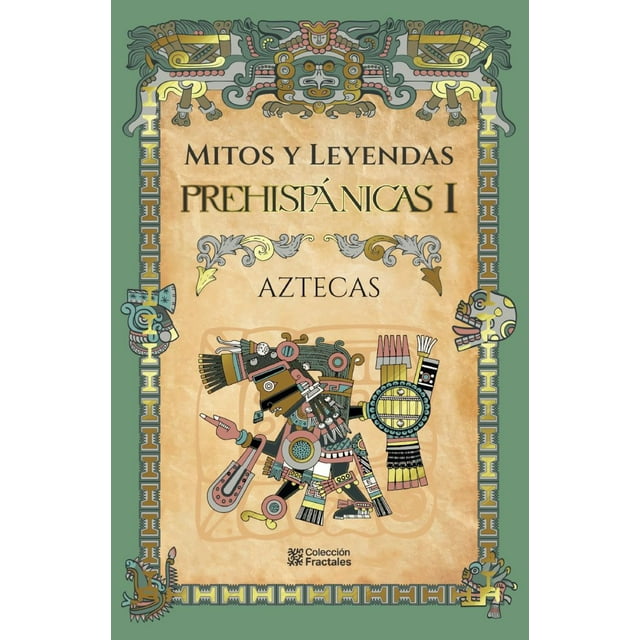 TRILOGÍA MITOS Y LEYENDAS PREHISPÁNICAS (Tomo I, II y III)