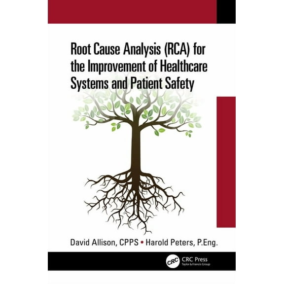 Root Cause Analysis (Rca) for the Improvement of Healthcare Systems and Patient Safety, (Hardcover)