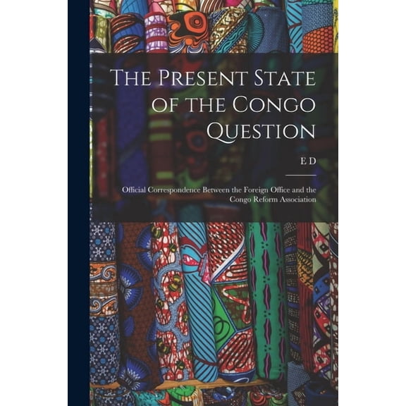 The Present State of the Congo Question (Paperback)