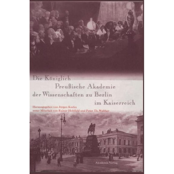 Forschungsberichte der Interdisziplinäre Die Königlich Preußische Akademie Der Wissenschaften Zu Berlin Im Kaiserreich, Book 7, (Hardcover)