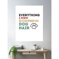 thumbnail image 2 of Everything I Own Is Covered In Dog Hair Poster Wall Art, Modern Wall Decor, 24x36 UNFRAMED, 2 of 3