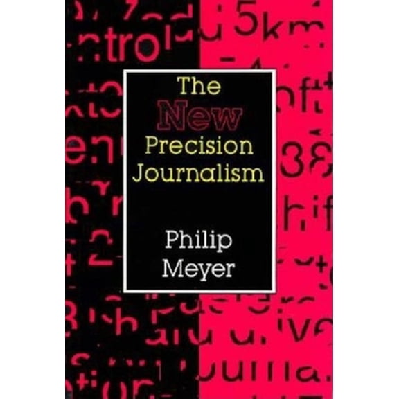 Pre-Owned The New Precision Journalism (Paperback) 0253206642 9780253206640