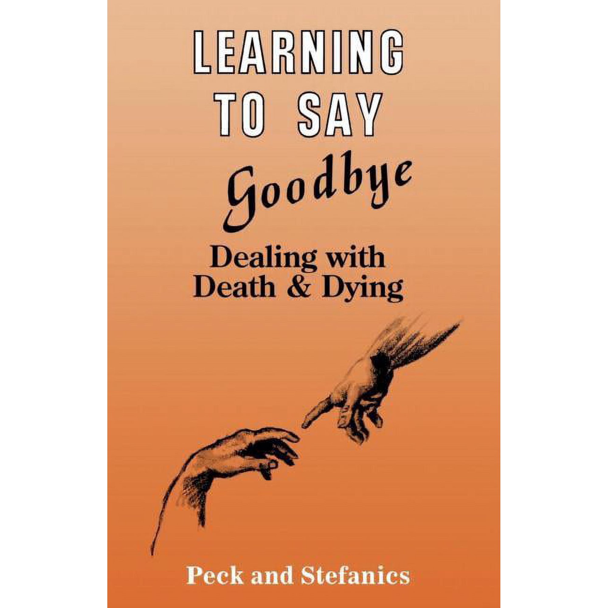 Learning To Say Goodbye: Dealing With Death And Dying (Paperback)