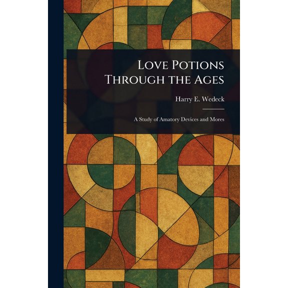 Love Potions Through the Ages, (Paperback)