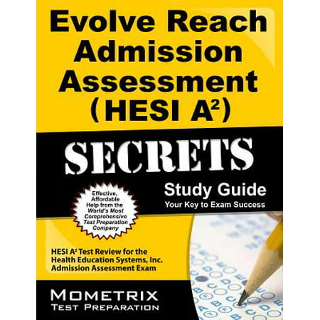 Evolve Reach Admission Assessment (Hesi A2) Secrets Study Guide : Hesi A2 Test Review for the Health Education Systems, Inc. Admission Assessment
