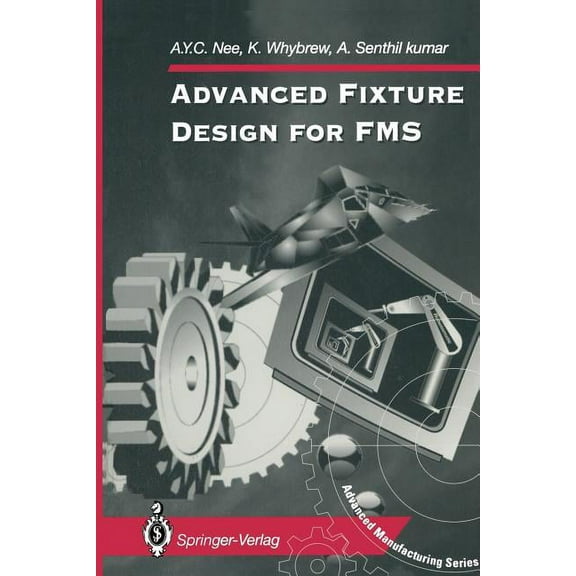 Advanced Manufacturing Advanced Fixture Design for Fms, (Paperback)