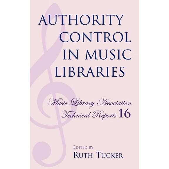 Music Library Association Technical Repo Authority Control in Music Libraries: Proceedings of the Music Library Association Preconference, March 5, 1985, Book 16, (Paperback)