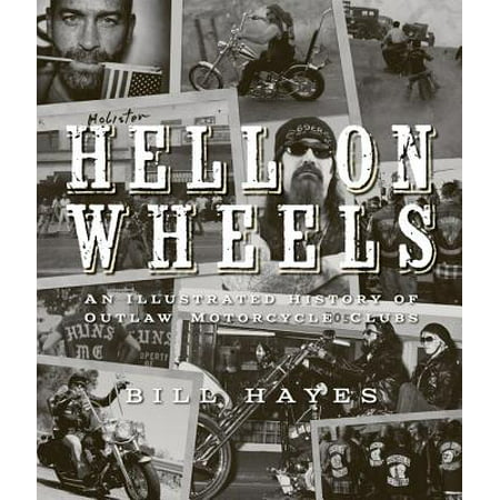 Hell on Wheels : An Illustrated History of Outlaw Motorcycle (Best Motorcycle Club Names)
