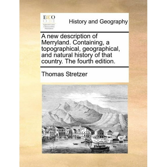 A New Description of Merryland. Containing, a Topographical, Geographical, and Natural History of That Country. the Fourth Edition. (Paperback)