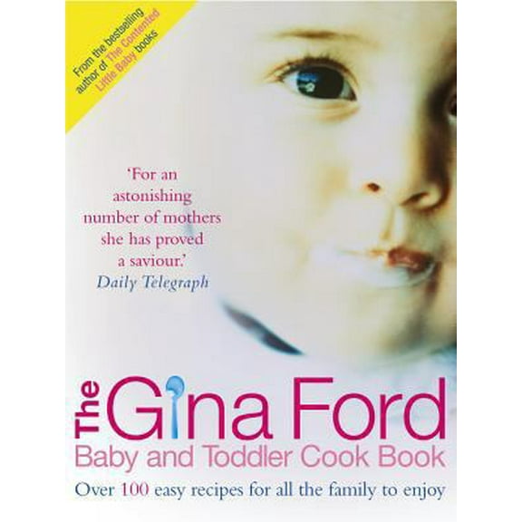 Pre-Owned The Gina Ford Baby and Toddler Cook Book: Over 100 Easy Recipes for All the Family to Enjoy (Hardcover) 0091906342 9780091906344
