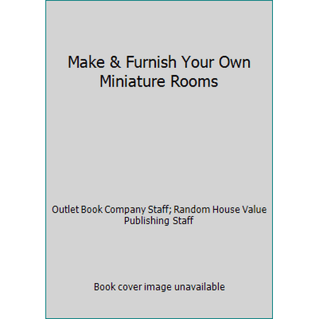 Make & Furnish Your Own Miniature Rooms [Hardcover - Used]