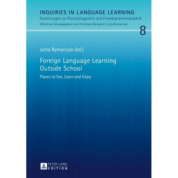 Inquiries in Language Learning Foreign Language Learning Outside School: Places to See, Learn and Enjoy, Book 8, (Hardcover)