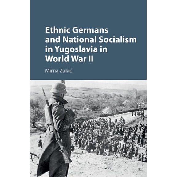 Ethnic Germans and National Socialism in Yugoslavia in World War II, (Hardcover)